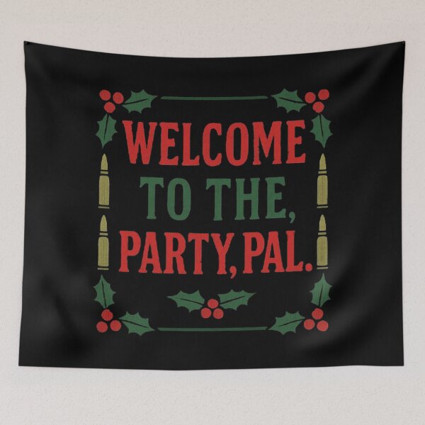 Item preview, Die Hard Christmas Welcome To The Party Pal designed and sold by Amelia Design.