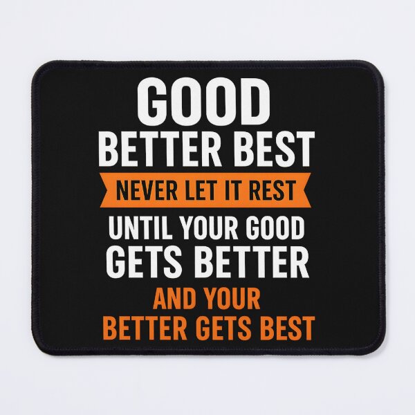 Item preview, Good Better Best Never let it Rest Quote for Men Women designed and sold by hemagamo.