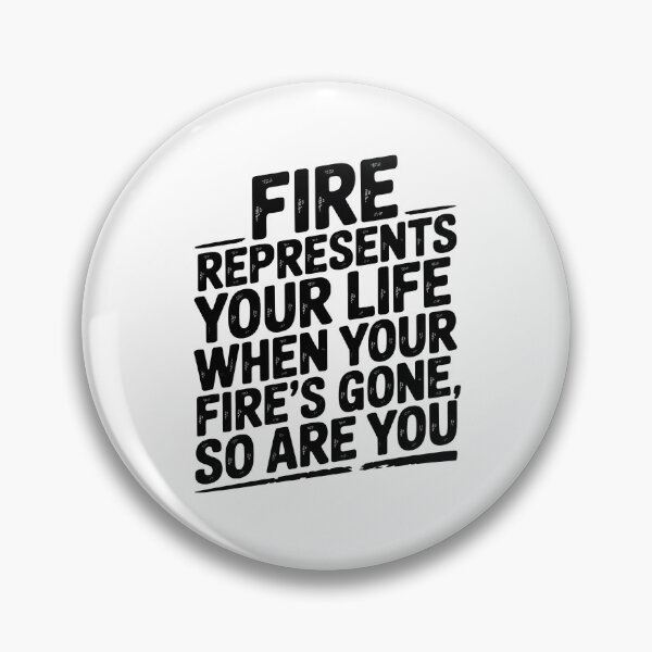 Item preview, Fire Represents Your Life Quote designed and sold by graphic-genie.