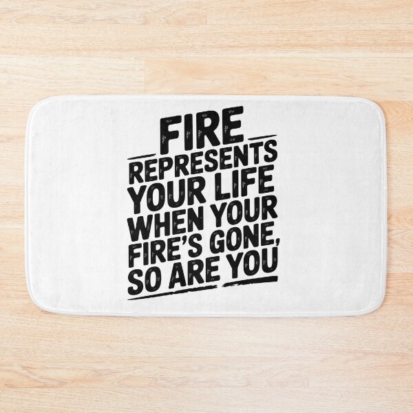 Item preview, Fire Represents Your Life Quote designed and sold by graphic-genie.