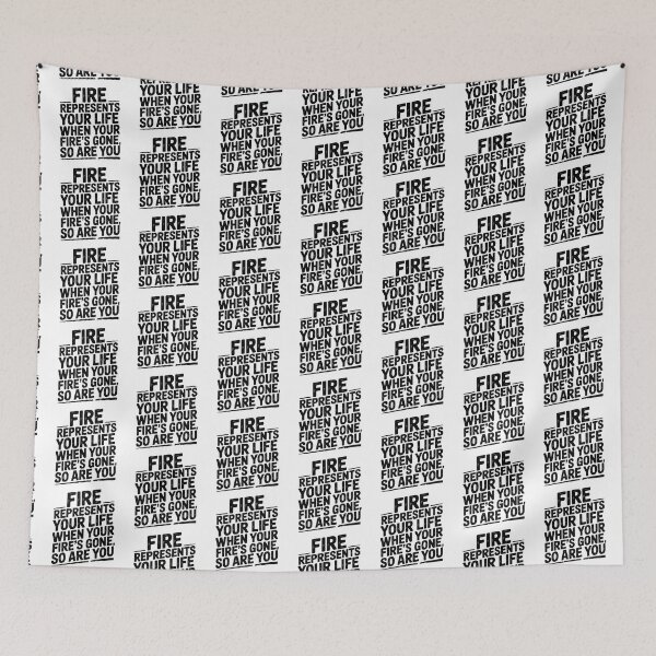 Item preview, Fire Represents Your Life Quote designed and sold by graphic-genie.