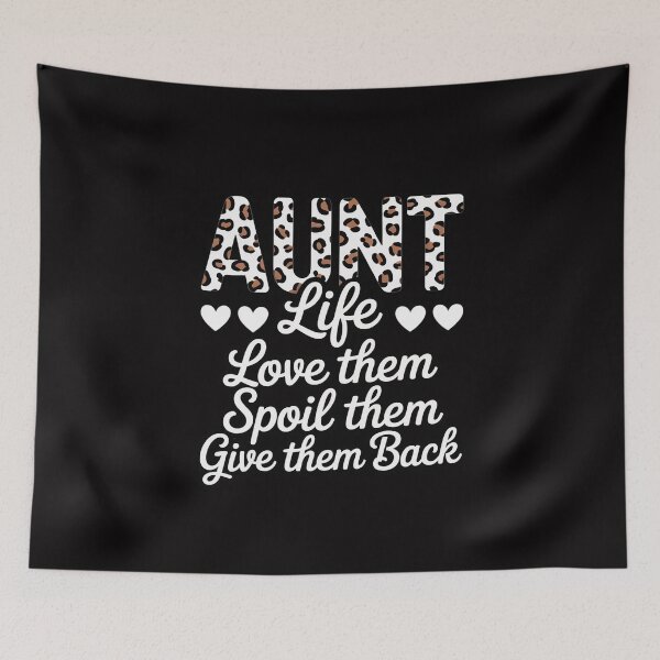 Item preview, Aunt Life Love Them Spoil Them Give Them Back Aunt Quote designed and sold by MuteElevent.
