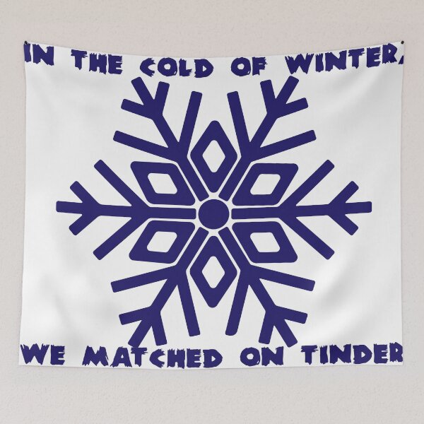 Item preview, In the Cold of Winter We Matched on Tinder – Funny Winter Tinder Quote 3 designed and sold by ZorianArt.