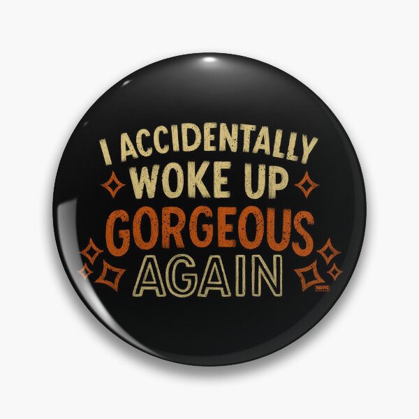 Item preview, I Accidentally Woke Up Gorgeous Again  designed and sold by World Domination For Cats ®.