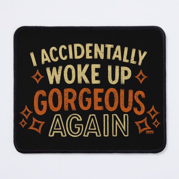 Item preview, I Accidentally Woke Up Gorgeous Again designed and sold by World Domination For Cats ®.