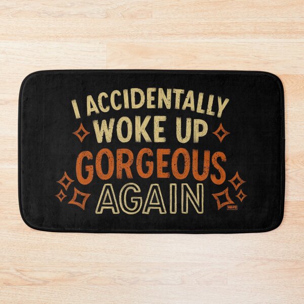 Item preview, I Accidentally Woke Up Gorgeous Again  designed and sold by World Domination For Cats ®.
