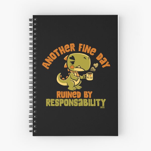 Item preview, Another Fine Day Ruined By Responsibility Dino designed and sold by World Domination For Cats ®.