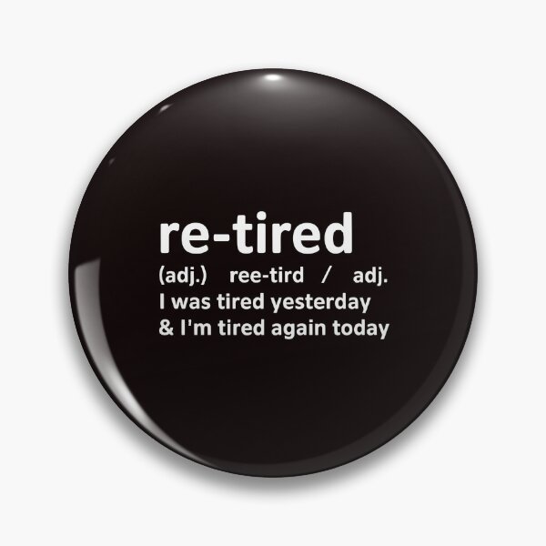 Item preview, Re-Tired I Was Tired Yesterday – Hilarious Retirement Definition designed and sold by Redgiant87x.