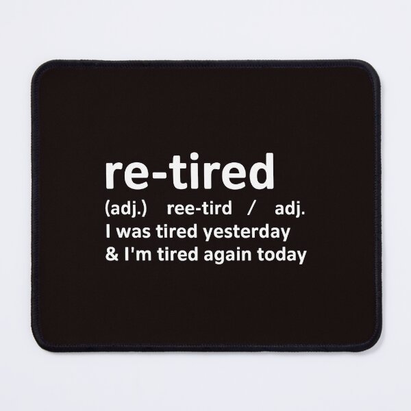 Item preview, Re-Tired I Was Tired Yesterday – Hilarious Retirement Definition designed and sold by Redgiant87x.