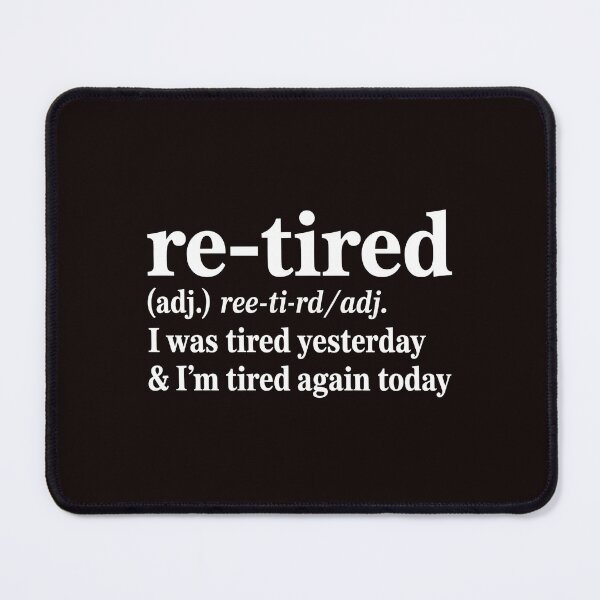 Item preview, Re-Tired I Was Tired Yesterday – Funny Retirement Gift Design designed and sold by Redgiant87x.