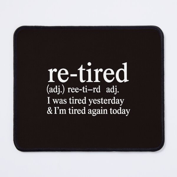 Item preview, Funny Retirement Joke – Re-Tired I Was Tired Yesterday Design designed and sold by Redgiant87x.