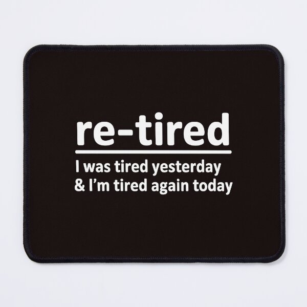 Item preview, Re-Tired I Was Tired Yesterday – Clever Retirement Dictionary designed and sold by Redgiant87x.