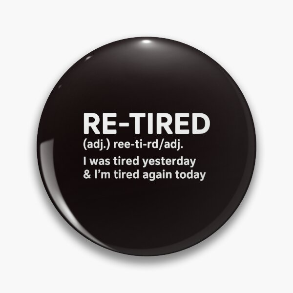 Item preview, Re-Tired I Was Tired Yesterday – Humor for Retired Life designed and sold by Redgiant87x.