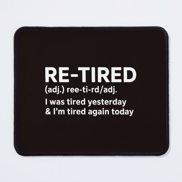 Item preview, Re-Tired I Was Tired Yesterday – Humor for Retired Life designed and sold by Redgiant87x.