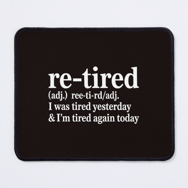 Item preview, Re-Tired I Was Tired Yesterday – Funny Retiree Dictionary Art designed and sold by Redgiant87x.