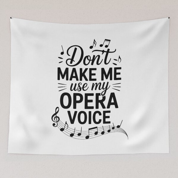 Item preview, Don't Make Me Use My Opera Voice designed and sold by Gogetgiggles.