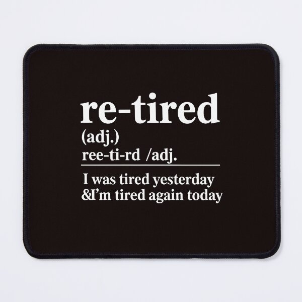 Item preview, Re-Tired I Was Tired Yesterday – Funny Retired Lifestyle Quote designed and sold by Redgiant87x.
