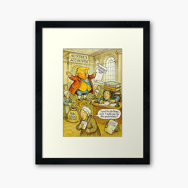 Sketching the News — #1: Trump, the BBC, and the Licence Fee Shake-Down Framed Art Print