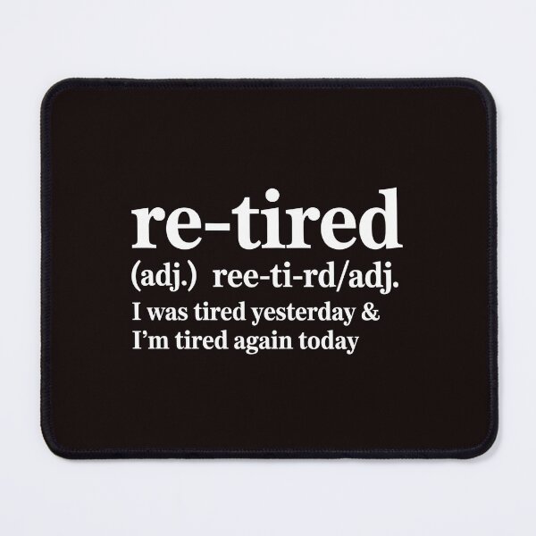 Item preview, Re-Tired I Was Tired Yesterday – Retirement Humor Typography designed and sold by Redgiant87x.