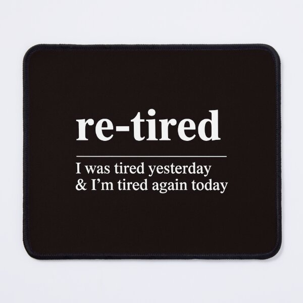 Item preview, Funny Retired Definition – Re-Tired I Was Tired Yesterday designed and sold by Redgiant87x.