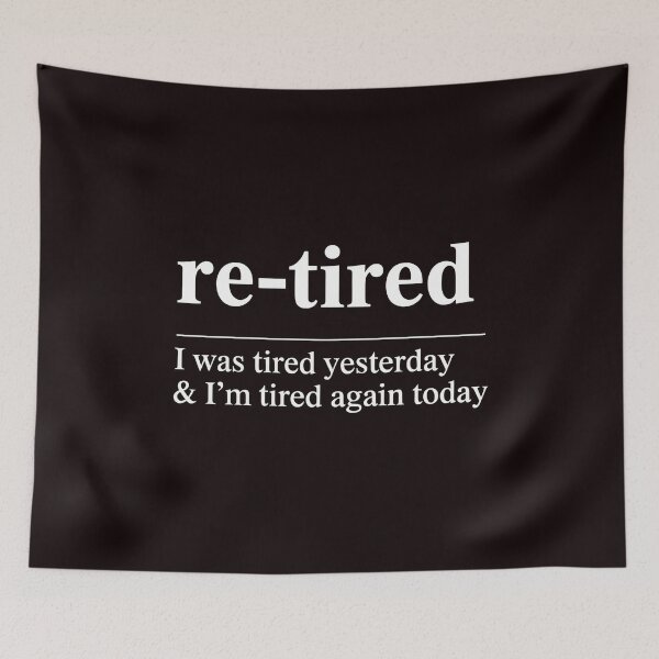 Item preview, Funny Retired Definition – Re-Tired I Was Tired Yesterday designed and sold by Redgiant87x.