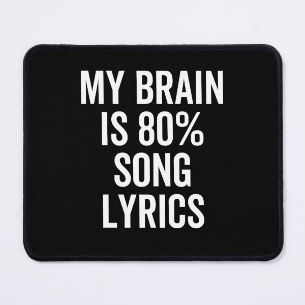 Item preview, My Brain is 80% Song Lyrics designed and sold by Frank Ring.