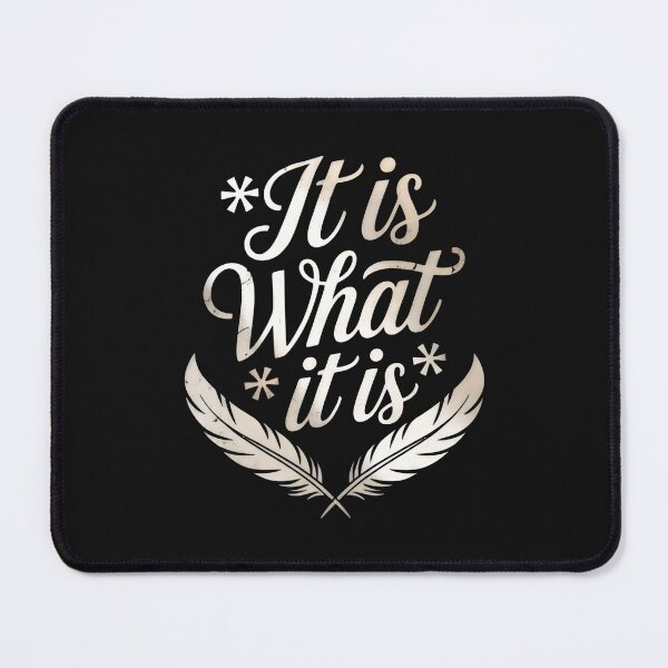 Item preview, It Is What It Is Feather Script Design designed and sold by SplashTastic.