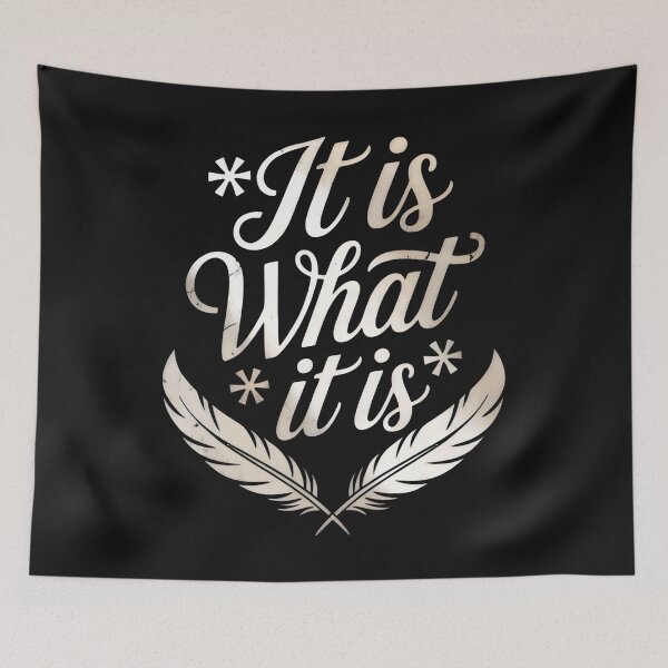 Item preview, It Is What It Is Feather Script Design designed and sold by SplashTastic.