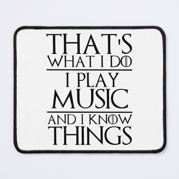 Item preview, That’s What I Do I Play Music And I Know Things designed and sold by Frank Ring.