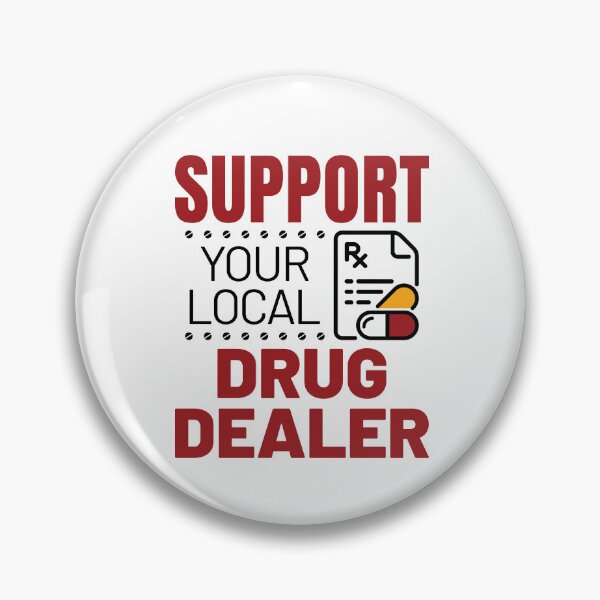 Item preview, Pharmacist Funny Support Your Local Drug Dealer designed and sold by jaygo.