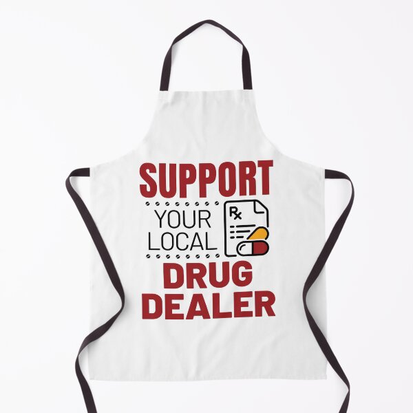 Item preview, Pharmacist Funny Support Your Local Drug Dealer designed and sold by jaygo.