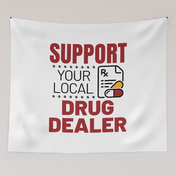 Item preview, Pharmacist Funny Support Your Local Drug Dealer designed and sold by jaygo.