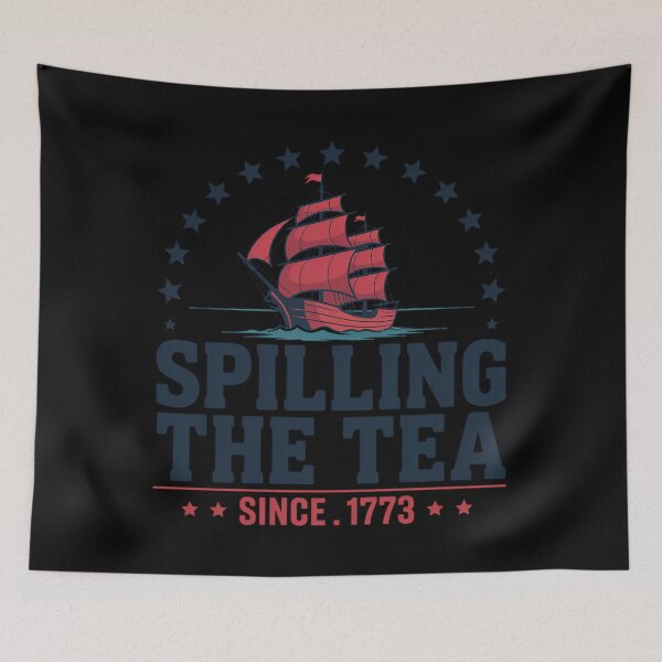 Item preview, Spilling The Tea Since 1773 Patriotic designed and sold by MaryoKing.