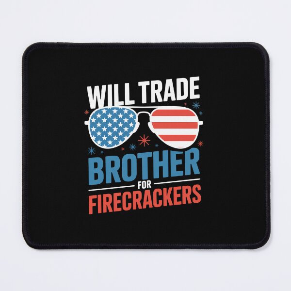 Item preview, Will Trade Brother For Firecrackers Patriotic 4Th Of July designed and sold by Kcgarciaso.