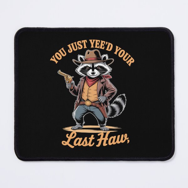 Item preview, You Just Yee'D Your Last Haw Cowboy Raccoon designed and sold by Kcgarciaso.