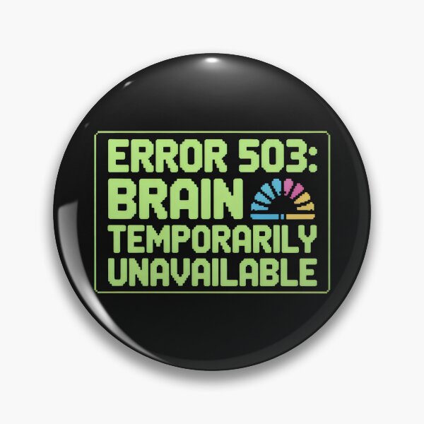 Item preview, Error 503 Brain Temporarily Unavailable Pixel Design designed and sold by SplashTastic.