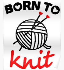 Born to knit yarn Fun Quote Poster
