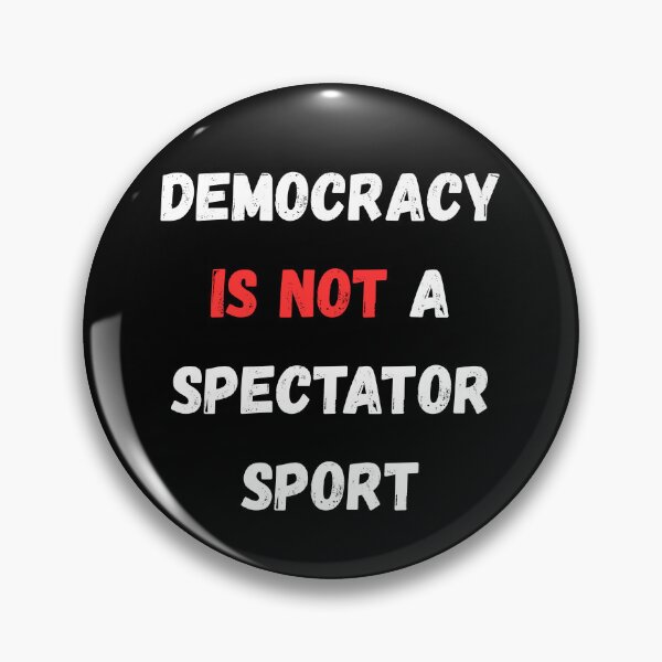 Item preview, Democracy Is not A Spectator Sport designed and sold by WonderMix.