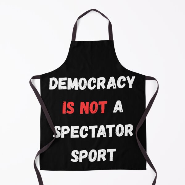 Item preview, Democracy Is not A Spectator Sport designed and sold by WonderMix.