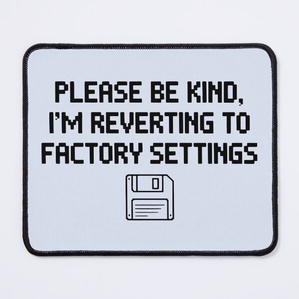 Item preview, Please Be Kind Reverting to Factory Settings Pixel Design designed and sold by SplashTastic.