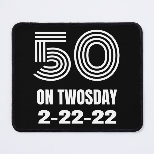 Item preview, Twosday Celebrating 50th Birthday on February 22nd 2022 2-22-22 designed and sold by MimsTees.