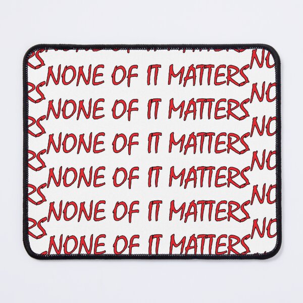 Item preview,  None of it matters designed and sold by Positive Mindzet!.