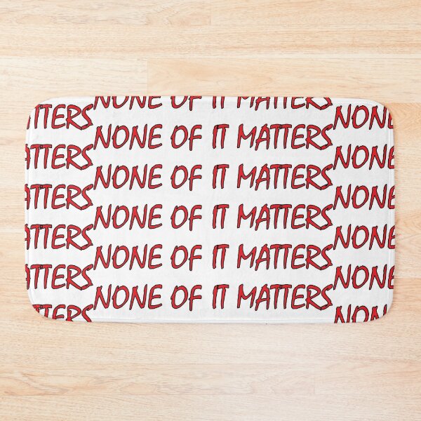 Item preview,  None of it matters designed and sold by Positive Mindzet!.