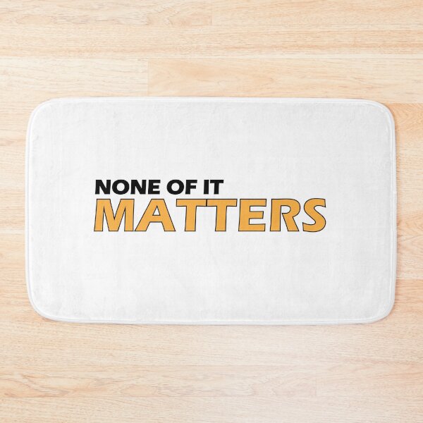 Item preview, None of it matters designed and sold by Positive Mindzet!.