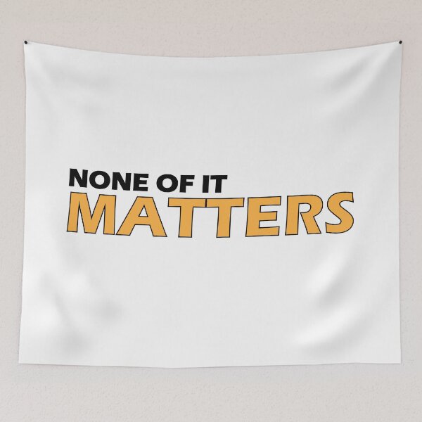 Item preview, None of it matters designed and sold by Positive Mindzet!.
