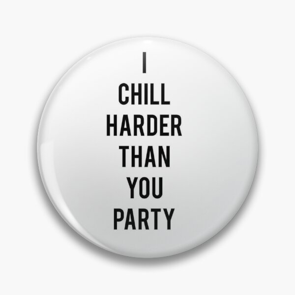 Item preview, I Chill Harder Than You Party designed and sold by ADigicreate.