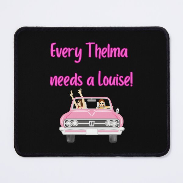 Item preview, Every Thelma Needs A Louise - Best Friend Quotes designed and sold by davidadamsf.