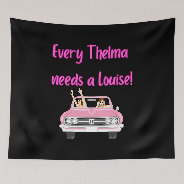Item preview, Every Thelma Needs A Louise - Best Friend Quotes  designed and sold by davidadamsf.