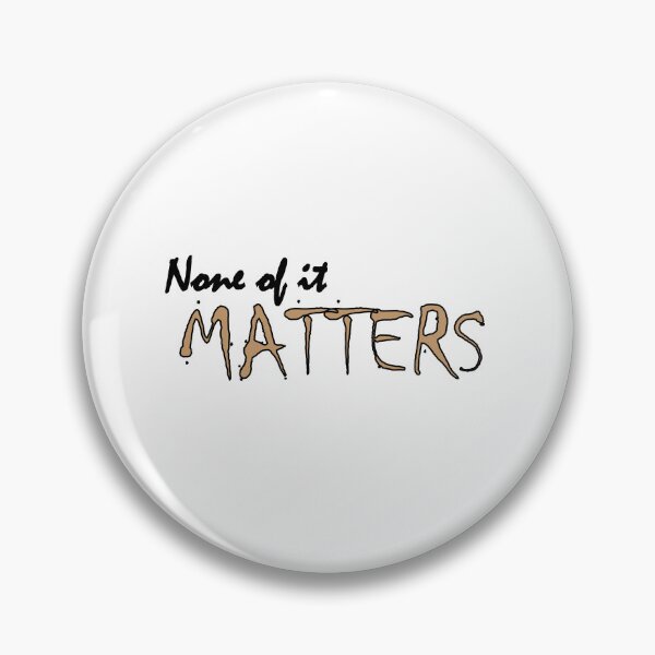 Item preview, None of it matters designed and sold by Positive Mindzet!.