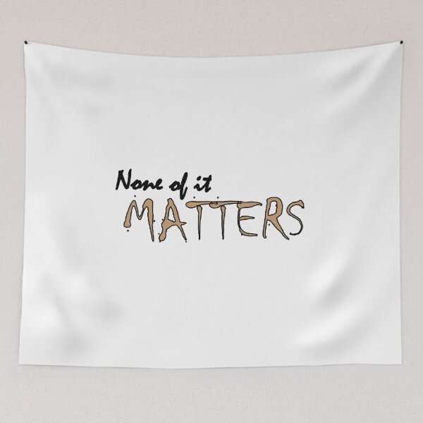 Item preview, None of it matters designed and sold by Positive Mindzet!.